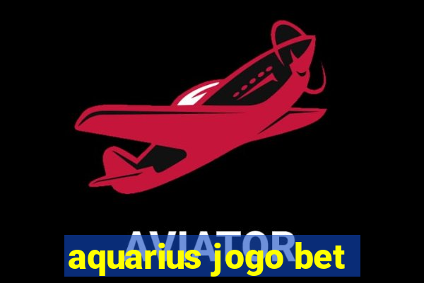 aquarius jogo bet